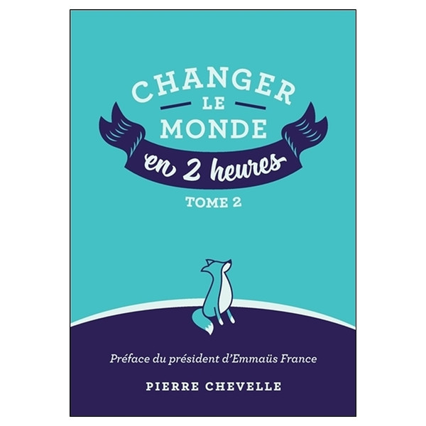 Changer le monde en 2 heures - Tome 2