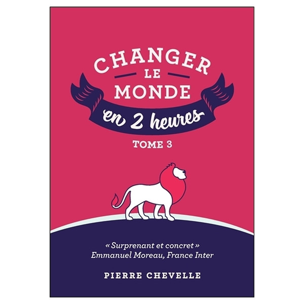 Changer le monde en 2 heures - Tome 3