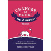 Changer le monde en 2 heures - Tome 3
