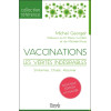 Vaccinations - Les vérités indésirables - S'informer, Choisir, Assumer