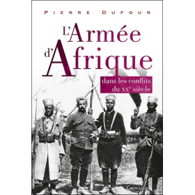 L'Armée d'Afrique - Dans les conflits du XX siècle