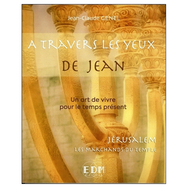 Jérusalem, les marchands du Temple Tome 11 - A travers les yeux de Jean
