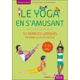 Le yoga en s'amusant - 52 séances ludiques en famille ou à l'école