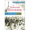 La dernière Division - Sacrifiée à Soissons pour sauver Paris (27 mai 1918 - 5 juin 1918)