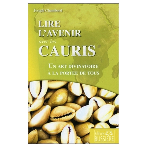 Lire l'avenir avec les Cauris - Un art divinatoire à la portée de tous