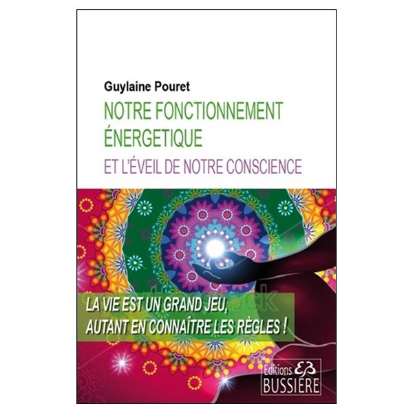 Notre fonctionnement énergétique et l'éveil de notre conscience
