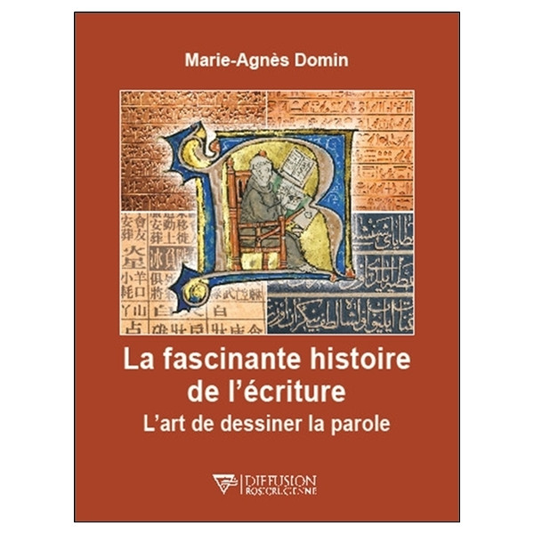 La fascinante histoire de l'écriture - L'art de dessiner la parole