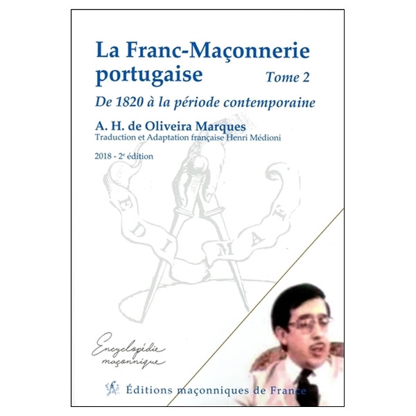 La Franc-Maçonnerie portugaise - De 1820 à la période contemporaine Tome 2