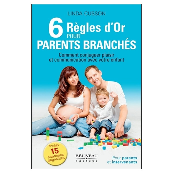 6 Règles d'or pour parents branchés - Comment conjuguer plaisir et communication avec votre enfant