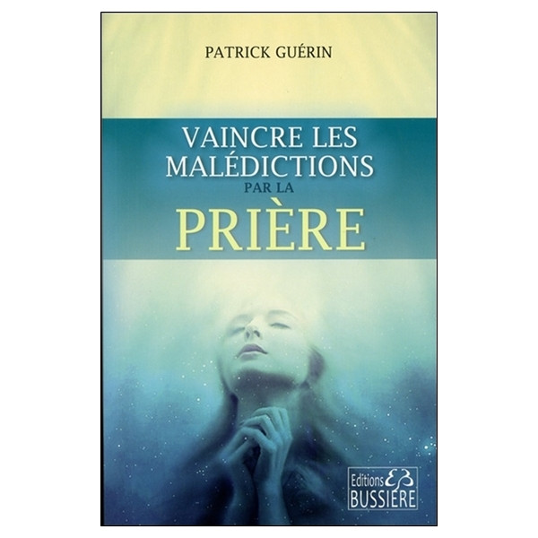 Vaincre les malédictions par la prière