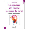 Les maux de l'âme, les maux du corps - Grandir, aimer et guérir