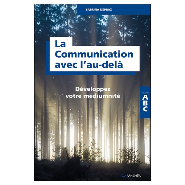 La Communication avec l'au-delà - Développez votre médiumnité - ABC