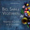 Bio, Sain & Végétarien - Recettes d'Orient et d'Occident