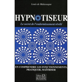 Hypnotiseur - Le secret de l'endormissement révélé - En comprendre les fonctionnements, pratiquer, maîtriser