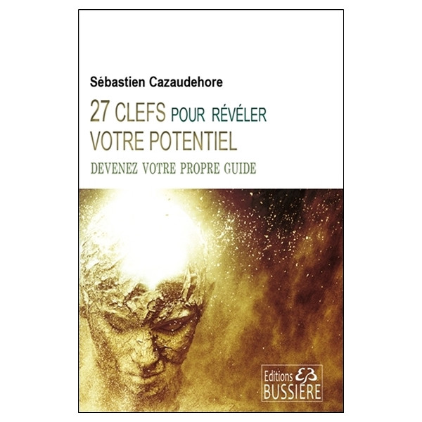 27 clefs pour révéler votre potentiel - Devenez votre propre guide