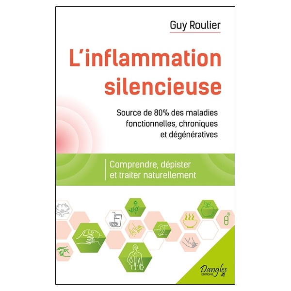 L'inflammation silencieuse - Comprendre, dépister et traiter naturellement