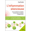 L'inflammation silencieuse - Comprendre, dépister et traiter naturellement