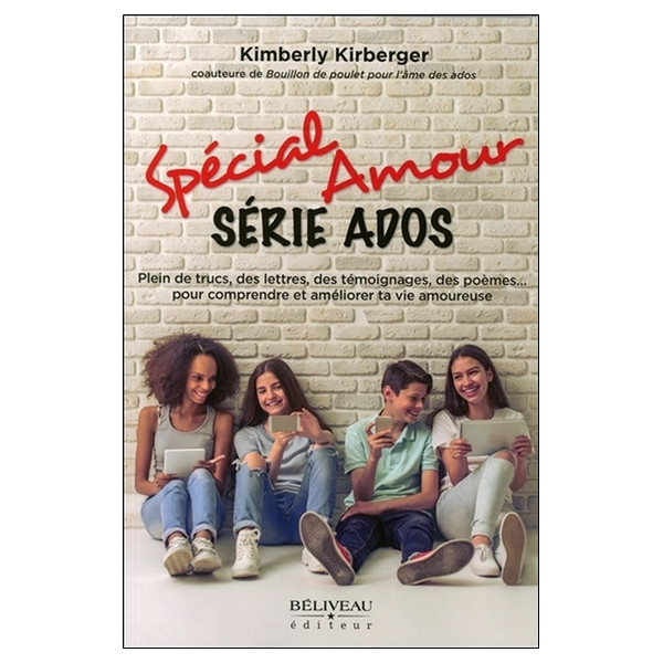 Spécial Amour - Série Ados - Plein de trucs, des témoignagesn des poèmes... pour comprendre et améliorer ta vie amoureuse