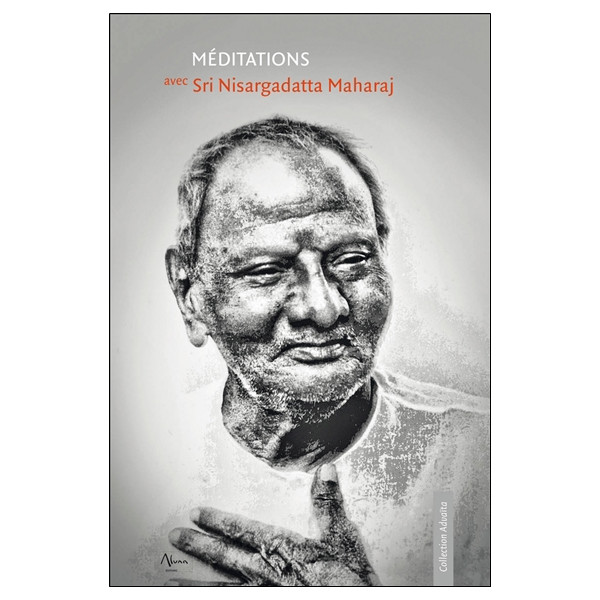 Méditations avec Sri Nisargadatta Maharaj