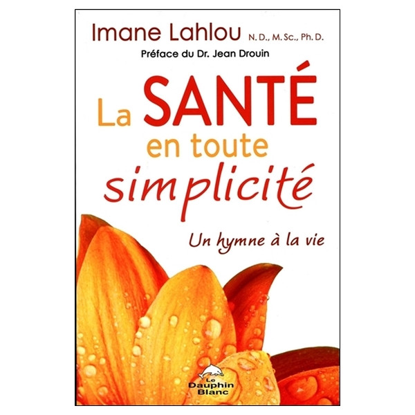 La Santé en toute simplicité - Un hymne à la vie
