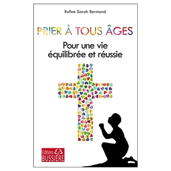 Prier à tous âges - Pour une vie équilibrée et réussie