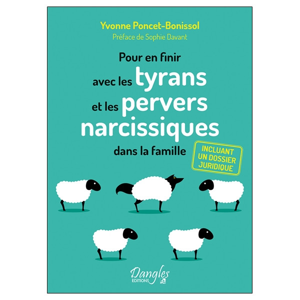 Pour en finir avec les tyrans et les pervers narcissiques dans la famille