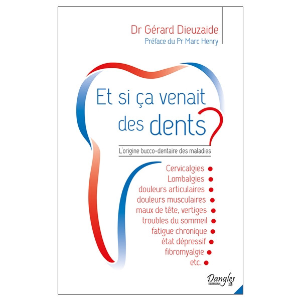 Et si ça venait des dents ? L'origine bucco-dentaire des maladies