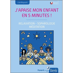 J'apaise mon enfant en cinq minutes ! Relaxation - Sophrologie - Méditation