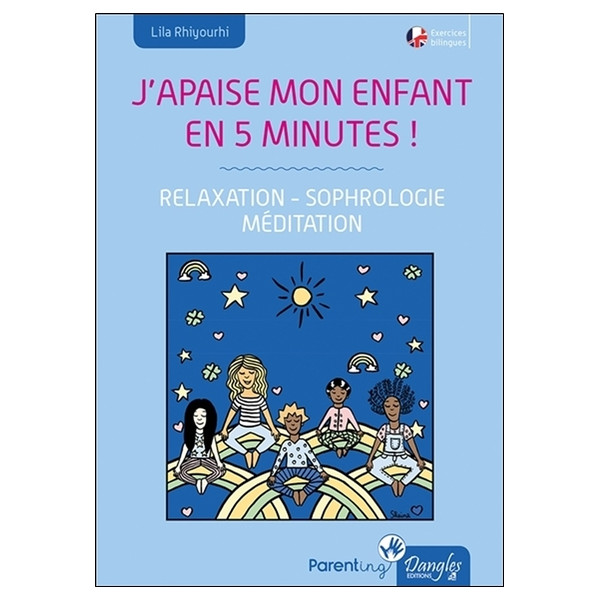 J'apaise mon enfant en cinq minutes ! Relaxation - Sophrologie - Méditation