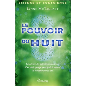 Le pouvoir du huit - La science des intentions focalisées d'un petit groupe...