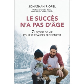 Le succès n'a pas d'âge - 7 leçons de vie pour se réaliser pleinement