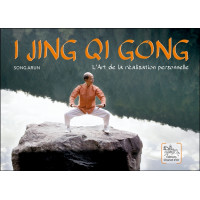 I Jing Qi Gong - L'Art de la réalisation personnelle