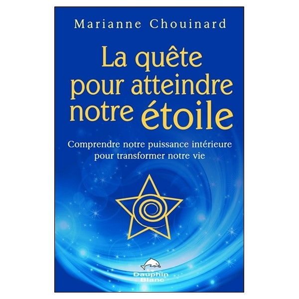 La quête pour atteindre notre étoile - Comprendre notre puissance intérieure