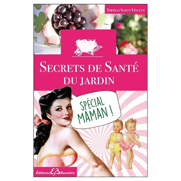 Secrets de Santé du jardin - Spécial maman !