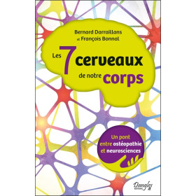 Les 7 cerveaux de notre corps - Un pont entre ostéopathie et neurosciences