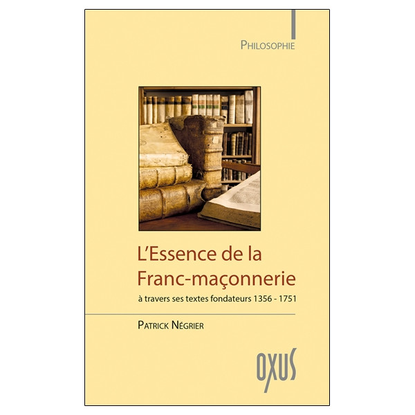 L'Essence de la Franc-maçonnerie à travers ses textes fondateurs 1356-1751