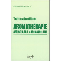 Traité scientifique Aromathérapie - Aromatologie & aromachologie