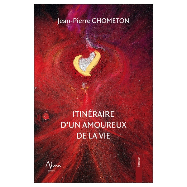 Itinéraire d'un amoureux de la vie