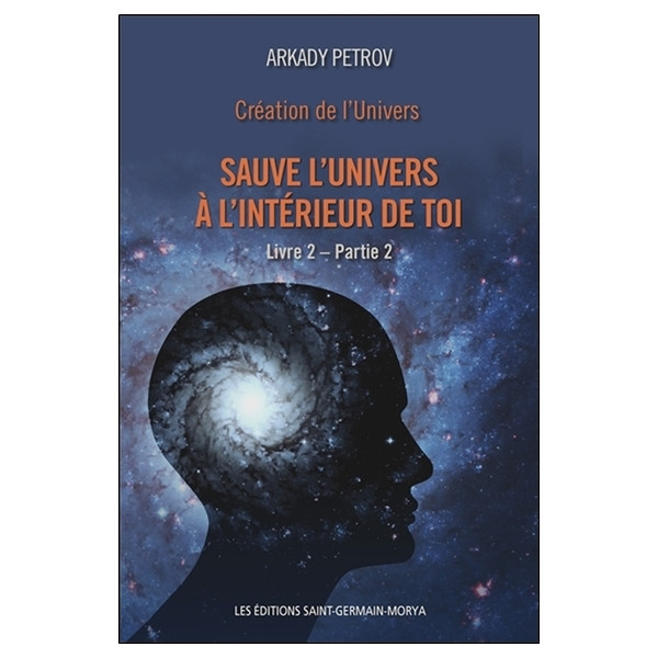 Création de l'Univers - Sauve l'Univers à l'intérieur de toi - Livre 2 - Partie 2