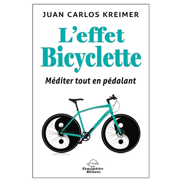 L'effet Bicyclette - Méditer tout en pédalant