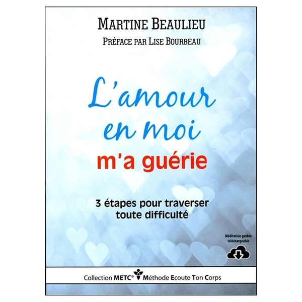 L'amour en moi m'a guérie - 3 étapes pour traverser toute difficulté