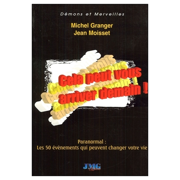 Cela peut vous arriver demain ! Paranormal : Les 50 évènements qui peuvent changer votre vie