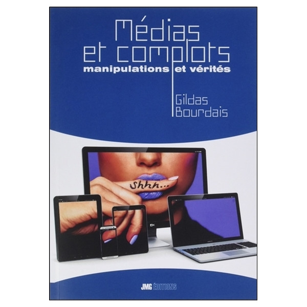 Médias et complots - Manipulations et vérités