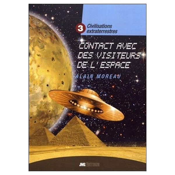 Civilisations extraterrestres Tome 3 - Contact avec des visiteurs de l'espace