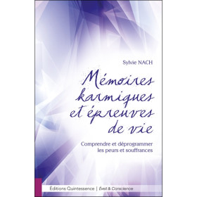 Mémoires karmiques et épreuves de vie - Comprendre et déprogrammer les peurs et souffrances