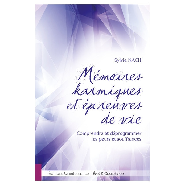 Mémoires karmiques et épreuves de vie - Comprendre et déprogrammer les peurs et souffrances