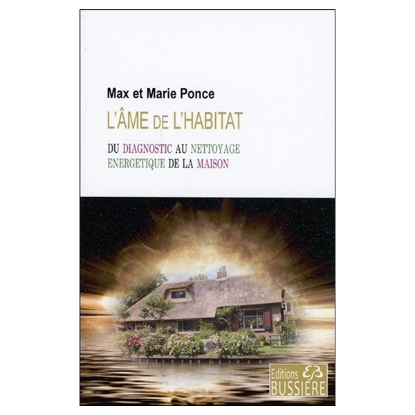 L'âme de l'habitat - Du diagnostic au nettoyage énergétique de la maison