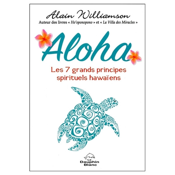 Aloha - Les 7 grands principes spirituels hawaïens