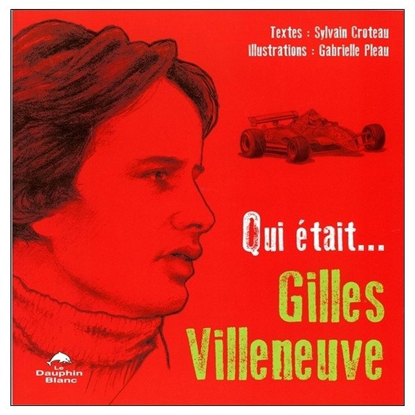 Qui était... Gilles Villeneuve