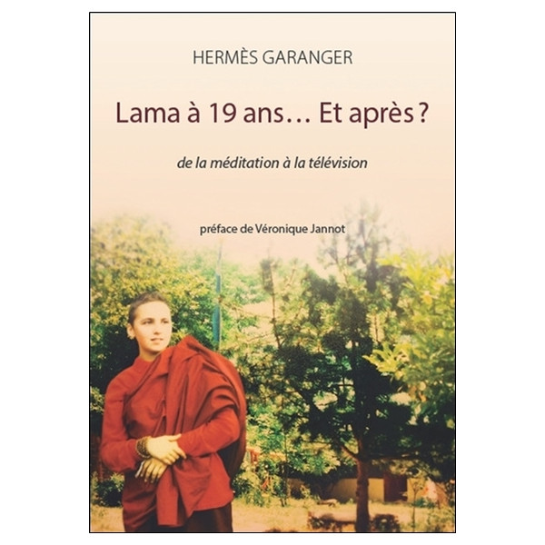 Lama à 19 ans... Et après ? De la méditation à la télévision